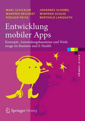 Entwicklung mobiler Apps: Konzepte, Anwendungsbausteine und Werkzeuge im Business und E-Health 1. Aufl. 2015