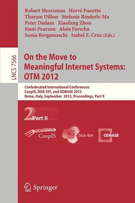 On the Move to Meaningful Internet Systems: OTM 2012: Confederated International Conferences: CoopIS, DOA-SVI, and ODBASE 2012,  Rome, Italy, September 10-14, 2012. Proceedings, Part II 2012 ed.