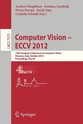 Computer Vision  ECCV 2012: 12th European Conference on Computer Vision, Florence, Italy, October 7-13,  2012. Proceedings, Part IV 2012 ed.