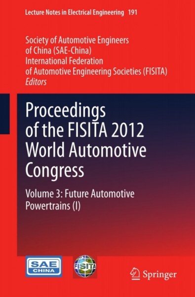 Proceedings of the FISITA 2012 World Automotive Congress: Volume 3: Future Automotive Powertrains (I)