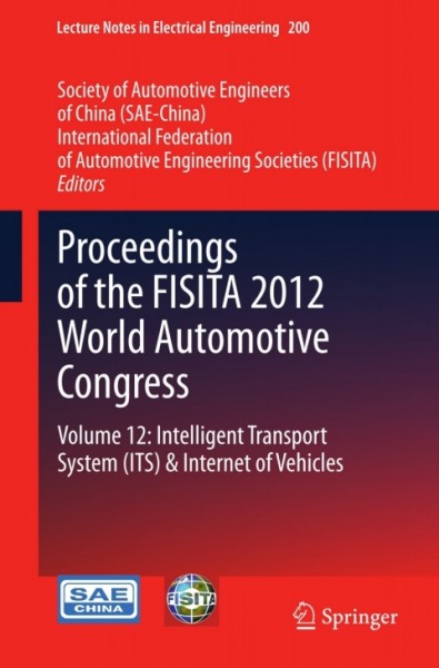 Proceedings of the FISITA 2012 World Automotive Congress: Volume 12: Intelligent Transport System(ITS) & Internet of Vehicles