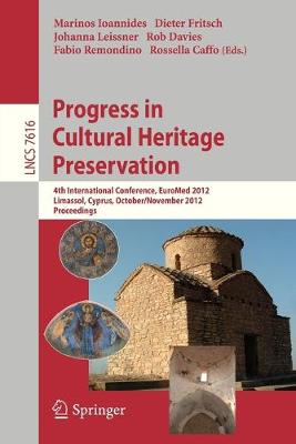Progress in Cultural Heritage Preservation: 4th International Conference, EuroMed 2012, Lemessos, Cyprus, October 29 --  November 3, 2012, Proceedings
