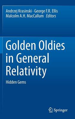 Golden Oldies in General Relativity: Hidden Gems 2013 ed.