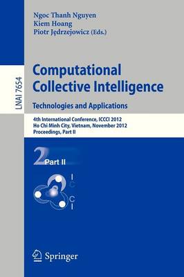 Computational Collective Intelligence. Technologies and Applications: 4th International Conference, ICCCI 2012, Ho Chi Minh City, Vietnam,  November 28-30, 2012, Proceedings, Part II 2012 ed.