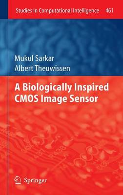 Biologically Inspired CMOS Image Sensor 2013 ed.
