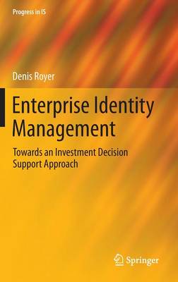 Enterprise Identity Management: Towards an Investment Decision Support Approach 2013 ed.