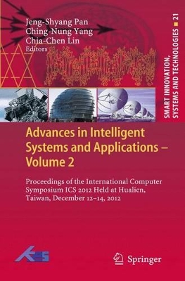 Advances in Intelligent Systems and Applications - Volume 2: Proceedings of the International Computer Symposium ICS 2012 Held at Hualien, Taiwan, December 12-14, 2012