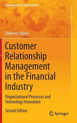 Customer Relationship Management in the Financial Industry: Organizational Processes and Technology Innovation