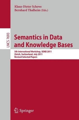 Semantics in Data and Knowledge Bases: 5th International Workshop SDKB 2011, Zurich, Switzerland, July 3, 2011, Revised Selected Papers