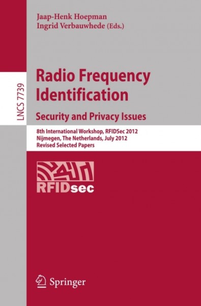 Radio Frequency Identification: Security and Privacy Issues: 8th International Workshop, RFIDSec 2012, Nijmegen, The Netherlands, July 2-3, 2012, Revised Selected Papers