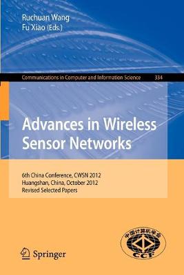 Advances in Wireless Sensor Networks: 6th China Conference, CWSN 2012, Huangshan, China, October 25-27, 2012,  Revised Selected Papers 2013 ed.
