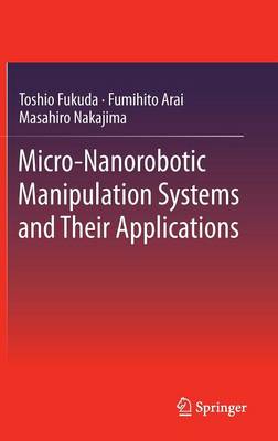 Micro-Nanorobotic Manipulation Systems and Their Applications 2013 ed.