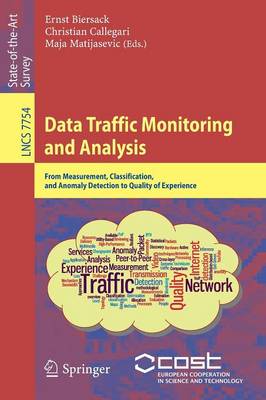 Data Traffic Monitoring and Analysis: From Measurement, Classification, and Anomaly Detection to Quality of  Experience 2013 ed.