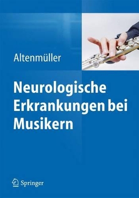Neurologische Erkrankungen bei Musikern 1. Aufl. 2021 ed.