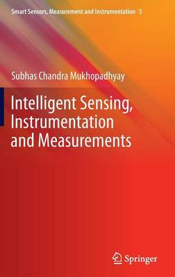 Intelligent Sensing, Instrumentation and Measurements 2013 ed.