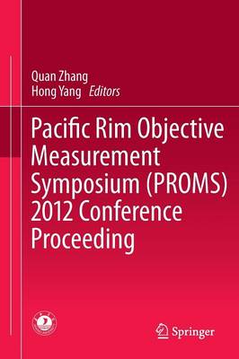 Pacific Rim Objective Measurement Symposium (PROMS) 2012 Conference Proceeding 2014 ed.