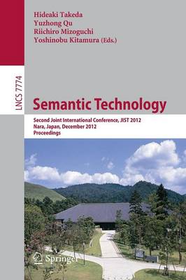 Semantic Technology: Second Joint International Conference, JIST 2012, Nara, Japan, December 2-4,  2012, Proceedings 2013 ed.