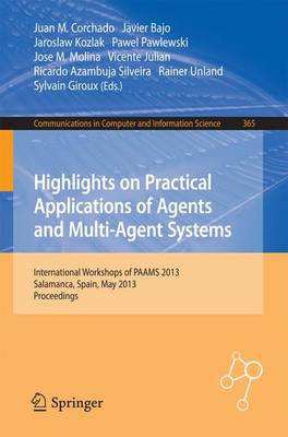 Highlights on Practical Applications of Agents and Multi-Agent Systems: International Workshops of PAAMS 2013, Salamanca, Spain, May 22-24, 2013.  Proceedings 2013 ed.