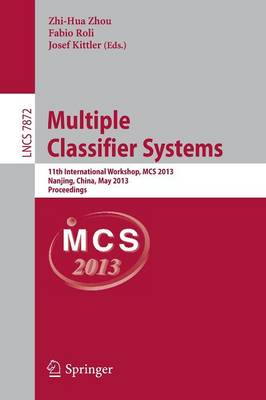 Multiple Classifier Systems: 11th International Workshop, MCS 2013, Nanjing, China, May 15-17, 2013.  Proceedings 2013 ed.
