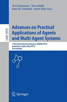 Advances on Practical Applications of Agents and Multi-Agent Systems: 11th International Conference, PAAMS 2013, Salamanca, Spain, May 22-24,  2013. Proceedings 2013 ed.