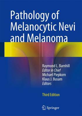 Pathology of Melanocytic Nevi and Melanoma 3rd ed. 2014