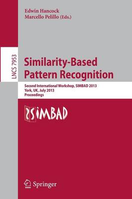 Similarity-Based Pattern Recognition: Second International Workshop, SIMBAD 2013, York, UK, July 3-5, 2013, Proceedings