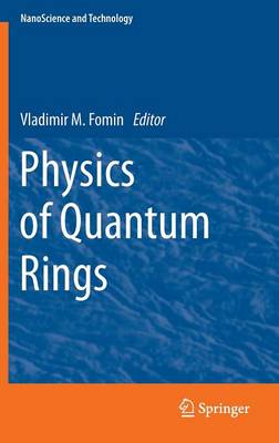 Physics of Quantum Rings 2014 ed.