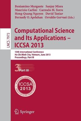 Computational Science and Its Applications -- ICCSA 2013: 13th International Conference, ICCSA 2013, Ho Chi Minh City, Vietnam, June  24-27, 2013, Proceedings, Part III 2013 ed.