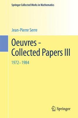 Oeuvres - Collected Papers III: 1972 - 1984 First Edition 2003. Reprint 2013 of the 2003 edition