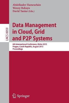 Data Management in Cloud, Grid and P2P Systems: 6th International Conference, Globe 2013, Prague, Czech Republic, August  28-29, 2013, Proceedings 2013 ed.