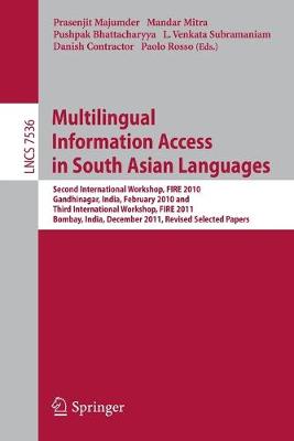 Multi-lingual Information Access in South Asian Languages: Second and Third Workshop of the Forum for Information Retrieval, FIRE 2010  and FIRE 2011, held in Gandhinagar, India, February 19-20, and in Bombay, India, December 2-4, 2011 2013 ed.