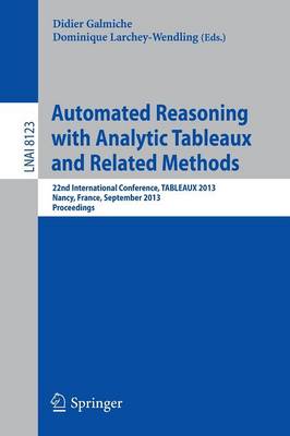 Automated Reasoning with Analytic Tableaux and Related Methods: 22nd International Conference, TABLEAUX 2013, Nancy, France, September  16-19, 2013, Proceedings
