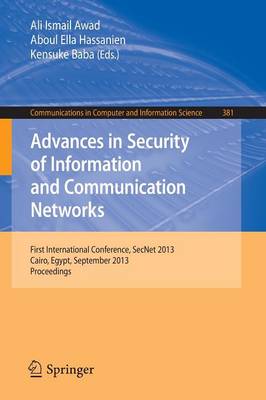 Advances in Security of Information and Communication Networks: First International Conference, SecNet 2013, Cairo, Egypt, September 3-5,  2013. Proceedings 2013 ed.
