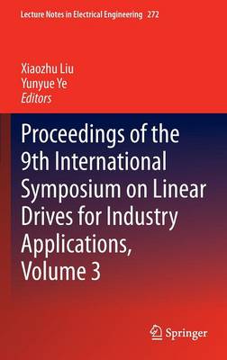 Proceedings of the 9th International Symposium on Linear Drives for Industry  Applications 2014 ed., Volume 3