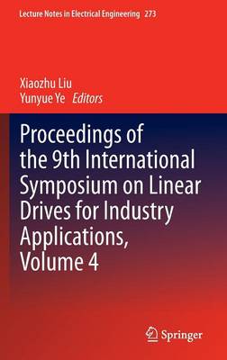 Proceedings of the 9th International Symposium on Linear Drives for Industry  Applications 2014 ed., Volume 4