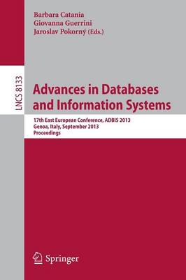 Advances in Databases and Information Systems: 17th East European Conference, ADBIS 2013, Genoa, Italy, September 1-4,  2013. Proceedings 2013 ed.