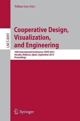 Cooperative Design, Visualization, and Engineering: 10th International Conference, CDVE 2013, Alcudia, Spain, September 22-25,  2013, Proceedings 2013 ed.