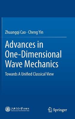 Advances in One-Dimensional Wave Mechanics: Towards A Unified Classical View 2014 ed.