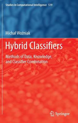 Hybrid Classifiers: Methods of Data, Knowledge, and Classifier Combination