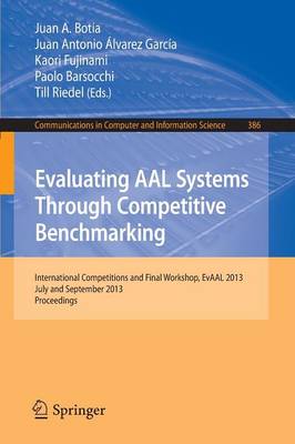 Evaluating AAL Systems Through Competitive Benchmarking: International Competitions and Final Workshop, July and September 2013. Proceedings