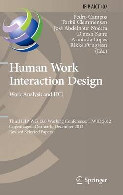 Human Work Interaction Design. Work Analysis and HCI: Third IFIP 13.6 Working Conference, HWID 2012, Copenhagen, Denmark, December 5-6, 2012, Revised Selected Papers