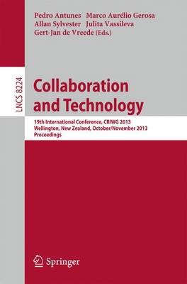 Collaboration and Technology: 19th International Conference, CRIWG 2013, Wellington, New Zealand, October  30 - November 1, 2013, Proceedings 2013 ed.