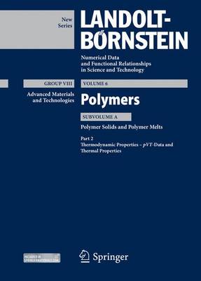 Part 2: Thermodynamic Properties  pVT  Data and Thermal Properties: Subvolume A: Polymer Solids and Polymer Melts 1st ed. 2014