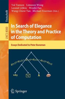In Search of Elegance in the Theory and Practice of Computation: Essays dedicated to Peter Buneman 2013 ed.