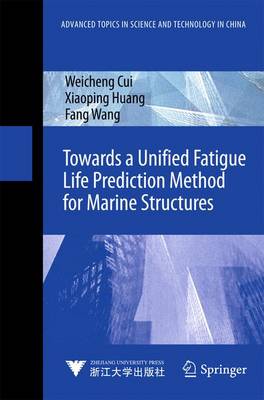 Towards a Unified Fatigue Life Prediction Method for Marine Structures 2014 ed.