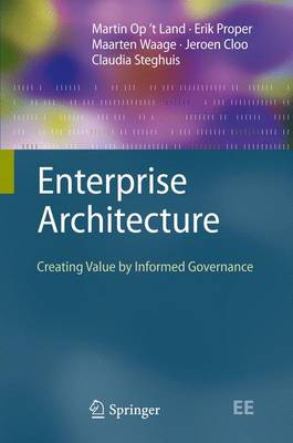 Enterprise Architecture: Creating Value by Informed Governance 2009 ed.
