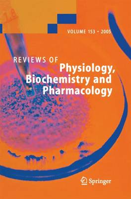 Reviews of Physiology, Biochemistry and Pharmacology 153 2005 ed.