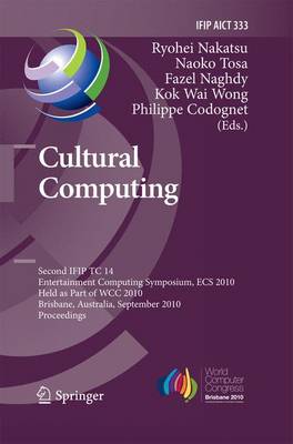 Cultural Computing: Second IFIP TC 14 Entertainment Computing Symposium, ECS 2010, Held as Part  of WCC 2010, Brisbane, Australia, September 20-23, 2010, Proceedings 2010 ed.