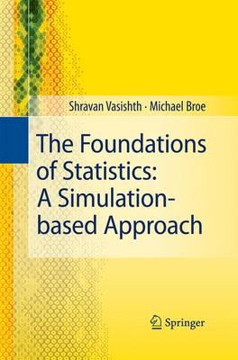 Foundations of Statistics: A Simulation-based Approach 2011 ed.