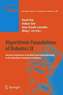 Algorithmic Foundations of Robotics IX: Selected Contributions of the Ninth International Workshop on the  Algorithmic Foundations of Robotics 2011 ed.
